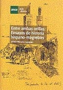 Entre ambas orillas. Ensayos de historia hispano-magrebíes, de Morales Lezcano, Víctor | portada del libro