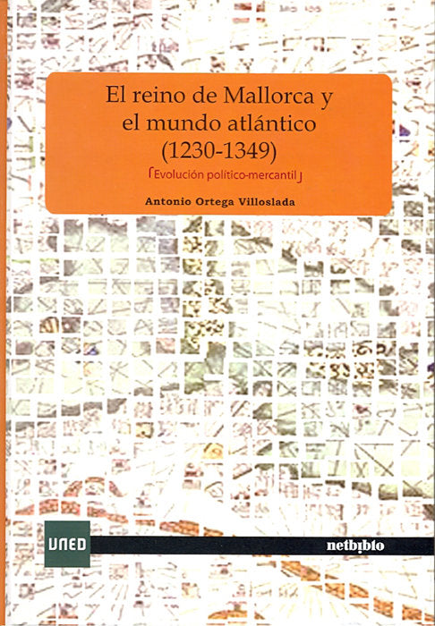 El reino de Mallorca y el mundo atlántico (1230-1349) (evolución político-mercantil), de Ortega Villoslada, Antonio | portada