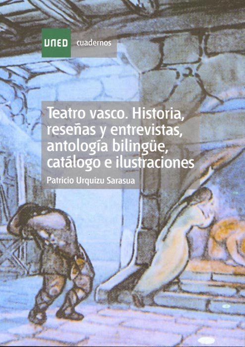 Teatro vasco. Historia, reseñas y entrevistas, antología bilingüe, catálogo e ilustraciones, de Urquizu Sarasua, Patricio | p