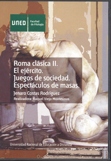 Roma clásica II. El ejercito. Espectáculos de masas. Juegos de sociedad, de COSTAS RODRIGUEZ, JENARO | portada del libro