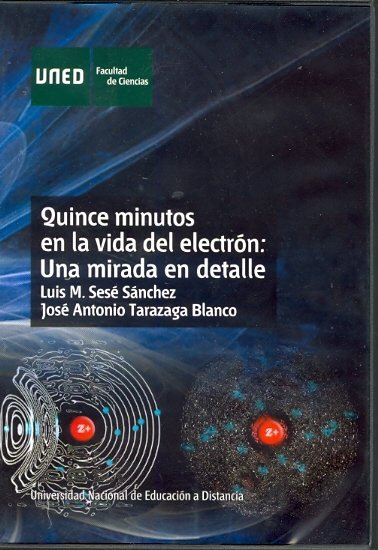 Quince minutos en la vida del electrón: una mirada en detalle, de Sesé Sánchez, Luis M. | portada del libro