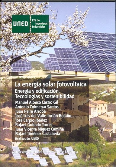 La energía solar fotovoltaica. Energía y edificación. Tecnologías y sostenibilidad, de Castro Gil, Manuel Alonso | portada de