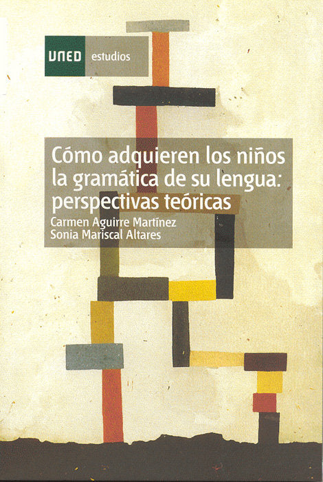 Cómo adquieren los niños la gramática de su lengua: perspectivas teóricas, de Aguirre Martínez | portada del libro