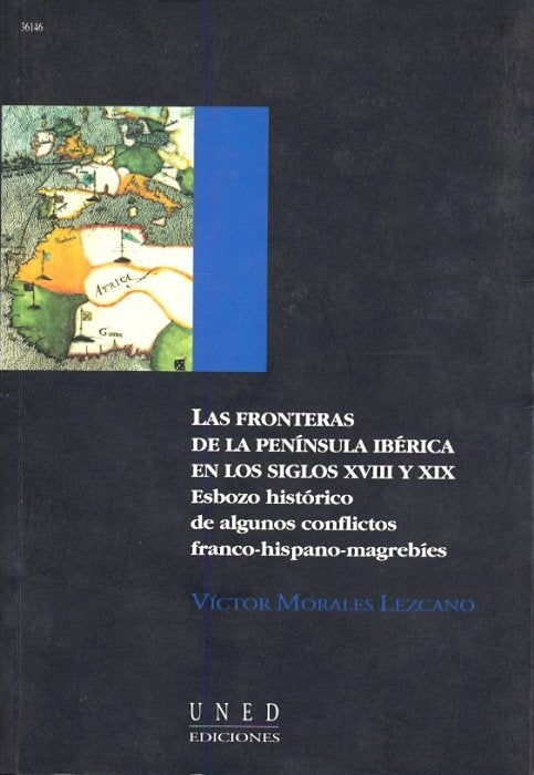 Las fronteras de la península ibérica en los s. XVIII y XIX. Esbozo histórico de algunos conflictos, de Morales Lezcano | por