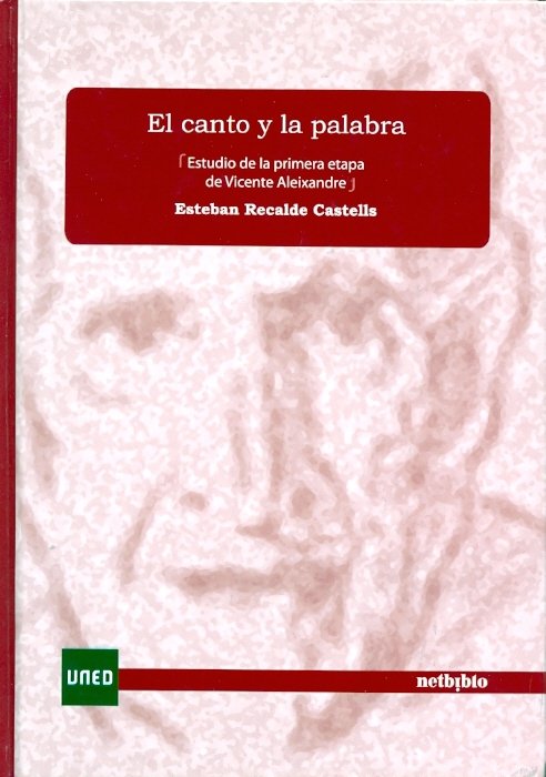 El canto y la palabra. Estudio de la primera etapa de Vicente Aleixandre., de Recalde, Esteban | portada del libro