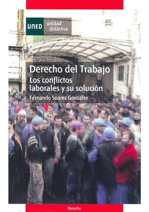 Derecho del trabajo. Los conflictos laborales y su solución, de SUAREZ GONZALEZ, FERNANDO | portada del libro