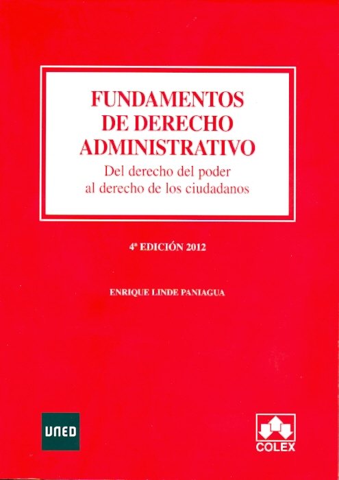 Fundamentos de Derecho Administrativo. Del Derecho del poder al Derecho de los ciudadanos, de LINDE PANIAGUA, ENRIQUE | porta