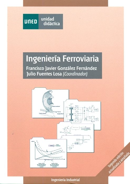 Ingeniería ferroviaria. Segunda edición actualizada y ampliada, de González Fernández, Francisco Javier | portada del libro