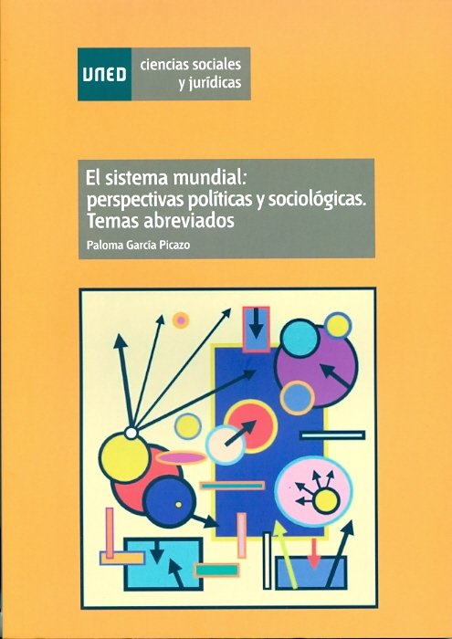 El sistema mundial: perspectivas políticas y sociológica. Temas abreviados, de García Picazo, Paloma | portada del libro