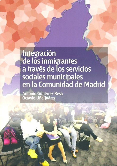 Integración de los inmigrantes a través de los servicios sociales municipales en la comunidad de Mad, de Gutiérrez Resa, Anto