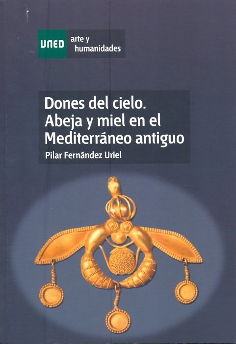 Dones del cielo. Abeja y miel en el mediterráneo antiguo, de Fernández Uriel, Pilar | portada del libro