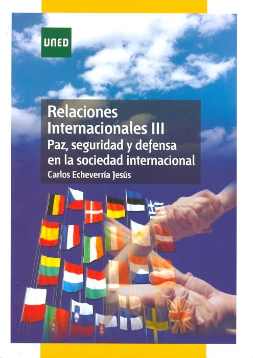 Relaciones internacionales III. Paz, seguridad y defensa en la sociedad internacional, de ECHEVERRIA JESUS, CARLOS | portada 
