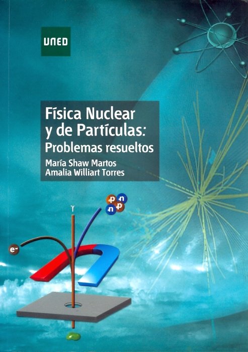Física nuclear y de partículas: problemas resueltos, de Shaw Martos, María | portada del libro