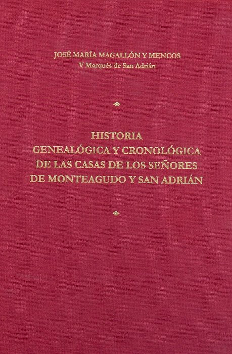 Historia genealógica y cronológica de las casas de los señores de Monteagudo y San Adrián, de Sanz Magallón Rezusta, José Mar