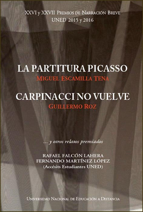 XXVI Y XXVII Premios de narración breve UNED 2015 y 2016. La partitura Picasso. Carpinacci no vuelve, de Escamilla Tena, Migu