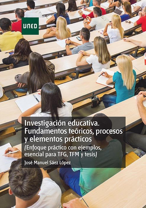 Investigación educativa. Fundamentos teóricos, procesos y elementos prácticos (enfoque práctico con, de Sáez López, José Manu