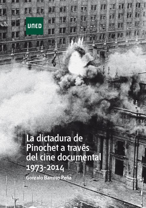 La dictadura de Pinochet a través del cine documental 1973 - 2014, de Barroso Peña, Gonzalo | portada del libro