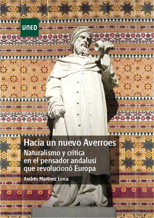 Hacia un nuevo Averroes. Naturalismo y crítica en el pensador andalusí que revolucionó Europa, de Martínez Lorca, Andrés | po