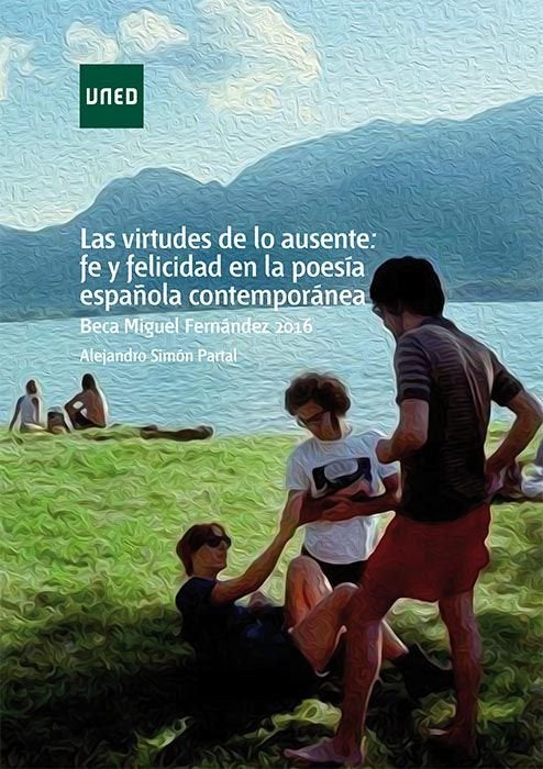 LAS VIRTUDES DE LO AUSENTE FE Y FELICIDAD EN LA POESIA ESPA, de SIMON PARTAL, D. ALEJANDRO | portada del libro