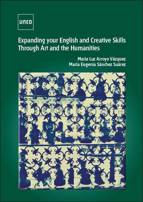 Expanding your english and creative skills through art and the humanities, de Arroyo Vázquez, M.ª Luz | portada del libro