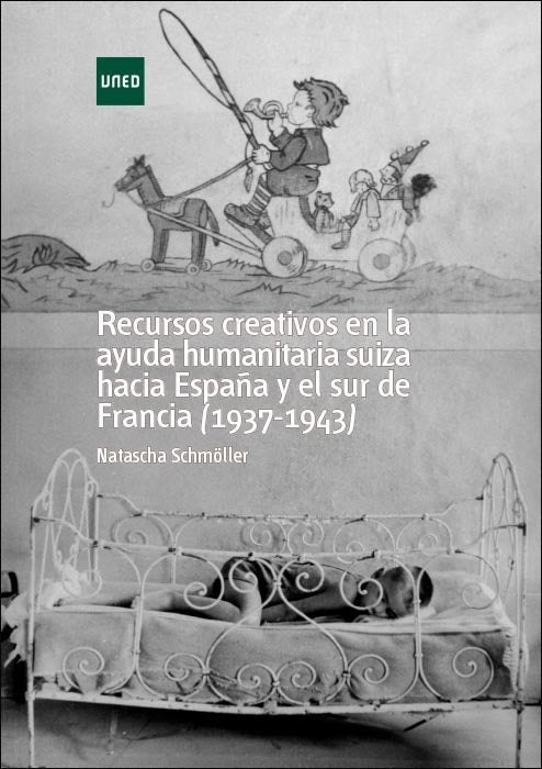 Recursos creativos en la ayuda humanitaria suiza hacia España y el sur de Francia (1937-1943), de Schmöller, Natascha | porta