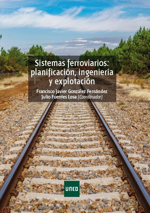 Sistemas ferroviarios: planificación, ingeniería y explotación, de González Fernández, Francisco Javier | portada del libro