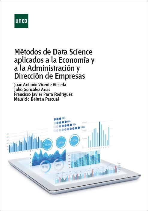 Métodos de data science aplicados a la economía y a la administración y dirección de empresas, de Vicente Vírseda, Juan Anton