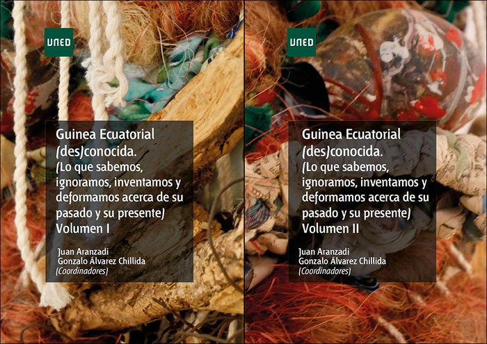 Guinea Ecuatorial (des)conocida. (Lo que sabemos, ignoramos, inventamos y deformamos acerca de su pa, de Aranzadi Martínez, J