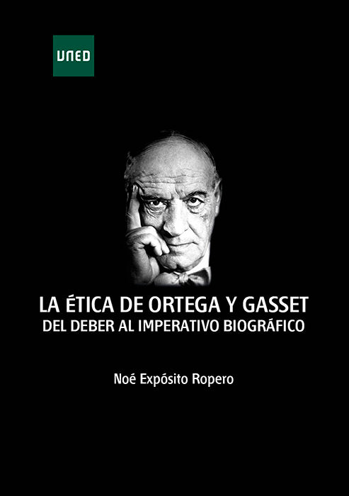LA ETICA DE ORTEGA Y GASSET DEL DEBER AL, de EXPOSITO ROPERO, NOE | portada del libro