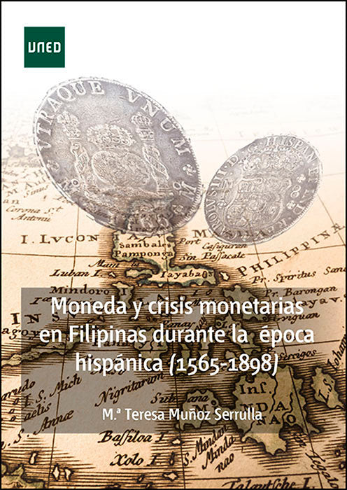 MONEDA Y CRISIS MONETARIAS EN FILIPINAS DURANTE LA EPOCA HIS, de MUÑOZ SERRULLA, MARIA TERESA | portada del libro