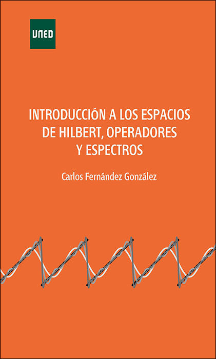 INTRODUCCION A LOS ESPACIOS DE HILBERT OPERADORES Y ESPECTR, de FERNANDEZ GONZALEZ, CARLOS | portada del libro