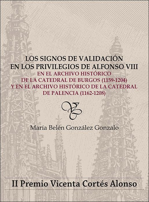 LOS SIGNOS DE VALIDACION EN LOS PRIVILEGIOS DE ALFONSO VIII EN EL ARCHIVO HISTOR, de GONZALEZ GONZALO, MARIA BELEN | portada 