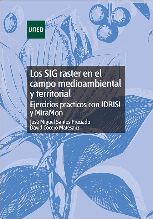 LOS SIG RASTER EN EL CAMPO MEDIOAMBIENTAL Y TERRITORIAL: EJERCICIOS PRACTICOS CO, de SANTOS PRECIADO, JOSE MIGUEL | portada d