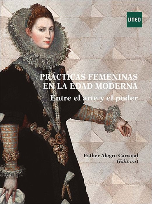 PRACTICAS FEMENINAS EN LA EDAD MODERNA ENTRE EL ARTE Y EL P, de AA.VV. | portada del libro