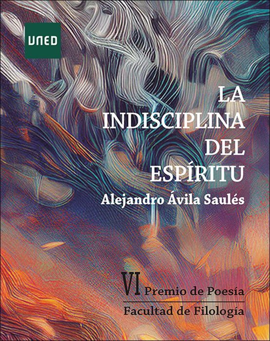 LA INDISCIPLINA DEL ESPIRITU. VI PREMIO DE POESIA DE LA FACULTAD DE FILOLOGIA DE, de AVILA SAULES, ALEJANDRO | portada del li