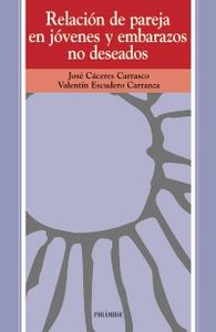Relación de pareja en jóvenes y embarazos no deseados, de Cáceres Carrasco, José | portada del libro