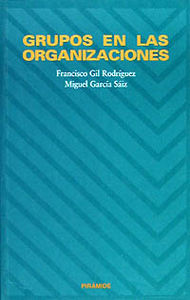 Grupos en las organizaciones, de Gil Rodríguez, Francisco | portada del libro