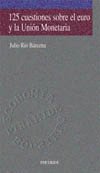 125 CUESTIONES SOBRE EL EURO Y LA UNIóN MONETARIA, de RIO BARCENA | portada del libro