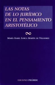 Las notas de lo jurídico en el pensamiento aristotélico, de Lorca Martín de Villodres, María Isabel | portada del libro