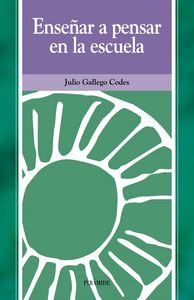 Enseñar a pensar en la escuela, de Gallego Codes, Julio | portada del libro