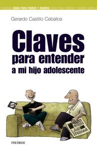 Claves para entender a mi hijo adolescente, de Castillo Ceballos, Gerardo | portada del libro