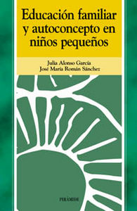 Educación familiar y autoconcepto en niños pequeños, de Alonso García, Julia | portada del libro