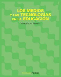 Los medios y las tecnologías en la educación, de Area Moreira, Manuel | portada del libro