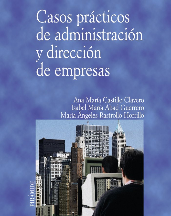 Casos prácticos de administración y dirección de empresas, de Castillo Clavero, Ana María | portada del libro