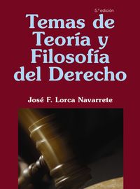 Temas de Teoría y Filosofía del Derecho, de Lorca Navarrete, José F. | portada del libro