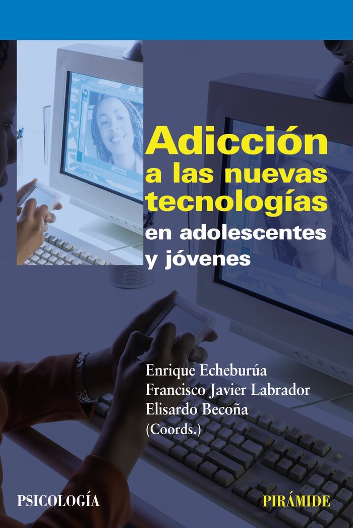 Adicción a las nuevas tecnologías en adolescentes y jóvenes, de Echeburúa Odriozola, Enrique | portada del libro