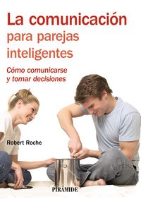 La comunicación para parejas inteligentes, de Roche Olivar, Robert | portada del libro