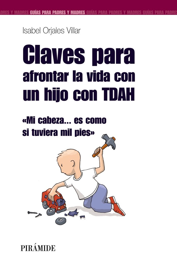 Claves para afrontar la vida con un hijo con TDAH, de Orjales Villar, Isabel | portada del libro