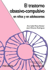 El trastorno obsesivo-compulsivo en niños y en adolescentes, de Rosa Alcázar, Ana Isabel | portada del libro