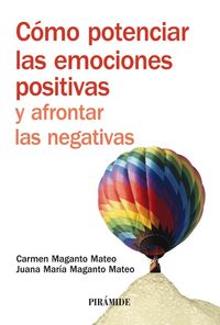 Cómo potenciar las emociones positivas y afrontar las negativas, de Maganto Mateo, Carmen | portada del libro